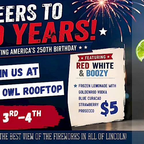 Flyer: “Cheers to 250 Years!” Join us at Barred Owl Rooftop July 3rd–4th—Red White & Boozy frozen lemonade for $5—celebrating America’s 250th.